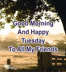 If the key decisions of life are taken on monday, they get executed on tuesday. Good Morning Tuesday Wishes