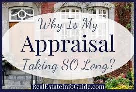 Should you waive your appraisal contingency to close the deal on your new home? Why Is My Appraisal Taking So Long Real Estate Info Guide