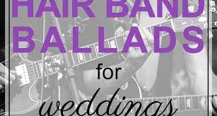 The most underrated hair metal and rock power ballads of all time from the 80s and 90s biggest rock bands. Top 85 Hair Band Songs Power Ballads My Wedding Songs