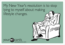 Funny New Year S Ecard My New Year S Resolution Is To Stop Lying To Myself About Making Lifestyle Cha New Years Resolution Funny Funny New Year New Year Jokes