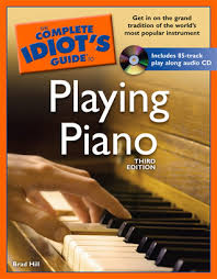 The Complete Idiot S Guide To Playing Piano By Brad Hill