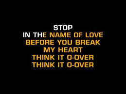 What does this song mean to you? Stop In The Name Of Love As In The Style Of The Supremes Karaoke Karaoke Sing To Me Songs