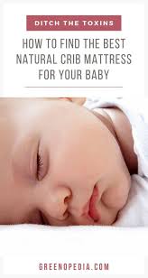 How To Find The Best Natural Crib Mattress For Your Baby The Safest Crib Mattresses Support A Heal Natural Crib Safe Cribs Crib Mattress