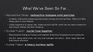 Any nonliving organic material can therefore be dated back to when the plant or animal died. Nuclear Chemistry Objective Describe And Distinguish The Nuclear