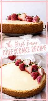 The Best Easy Cheesecake Recipe Easy Cheesecake Recipes Easy Cheesecake Easy Baking Recipes