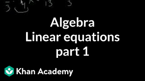 Work on ixl 7th grade aa5. Linear Equations 1 Video Khan Academy