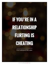 Picturequotes Com Flirting Quotes Funny Flirting Quotes Cheating Quotes