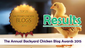 This post is hard for me to write. Results The Annual Backyard Chicken Blog Awards 2015