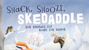 Even my twin 13 year old grandchildren will sit and listen to their little sister read skedaddle! Snack Snooze And Skedaddle How Animals Get Ready For Winter By Laura Purdie Salars Youtube