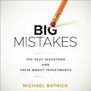 Big Mistakes: The Best Investors and Their Worst Investments ...
