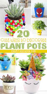 Diy Plant Pot Decorating Ideas You Will Love Plant Pots Crafts Plant Pot Diy Decorated Flower Pots