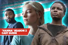Cast and credits of believe me: Hanna Season 2 Cast New And Familiar Faces In The Amazon Prime Series