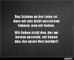 Das Schone An Der Liebe Ist Dass Wir Uns Nicht Aussuchen Gedanken Zitate Weisheiten Worte Der Liebe