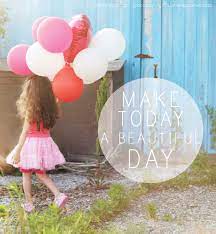 Make Today A Beautiful Day