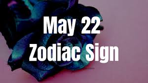 This may sound obvious but there are 12 astrological signs, also known as signs of the zodiac. May 22 Zodiac Sign And Star Sign Compatibility