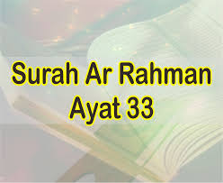 Ke mana pun kalian pergi selalu diliput. berikut ini adalah isi kandungan surat ar rahman ayat 33 Arti Surah Ar Rahman Ayat 33 Perkata Beserta Isi Kandungan Ayatnya