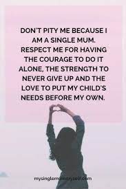 Single mom quotes and sayings: Life As A Single Mum Single Mummy Life Single Mummy Single Mom Single Mommy Single Mom Life Si Single Mother Quotes Proud Mother Quotes Single Mum Quotes