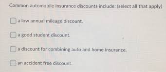 Some insurance companies have better discounts for college students than others do. Solved Common Automobile Insurance Discounts Include Se Chegg Com