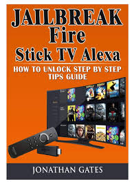 The amazon fire tv stick has quickly become one of the most popular streaming devices in the word. Jailbreak Fire Stick Tv Alexa How To Unlock Step By Step Tips Guide Gates Jonathan 9780359114894 Amazon Com Books