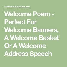 Welcome Poem Perfect For Welcome Banners A Welcome Basket Or A Welcome Address Speech Welcome Poems Poems Welcome Banners