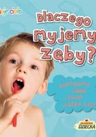 Moje ciało. Dlaczego myjemy zęby?