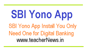 Sbi Yono App Download Sbi Yono App Install You Only Need One For Digital Banking Teachernews