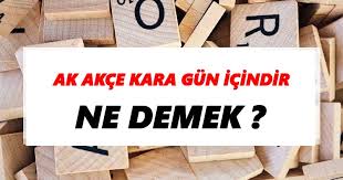 Ak Akce Kara Gun Icindir Ne Demek Ak Akce Kara Gun Icindir Tdk Sozluk Anlami Tdk Anlami Haberleri Ak akçe kara gun icindir atasözünün anlamı nedir? ak akce kara gun icindir ne demek ak