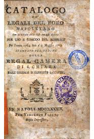 Catalogo de legali del Foro napoletano per uso e comodi del pubblico per  lanno 1784 fino a 4 maggio 1785. Stampat