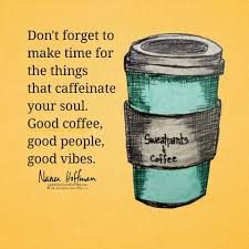 Good Coffee Good People Good Vibes Coffee Quotes Coffee Humor I Drink Coffee
