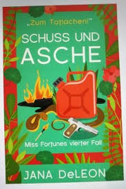 Fortune, ida belle and gertie finally set off for their florida vacation, only to have gertie's hot date on their first night found murdered the next morning with gertie as chief suspect. Schuss Und Asche Miss Fortune 4 Von Jana Deleon Willkommen Bei Bucherheike Und Skoutzi