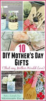 10 Diy Mother S Day Gifts Any Mother Would Love Mother S Day Diy Diy Mother S Day Crafts Homemade Mothers Day Gifts