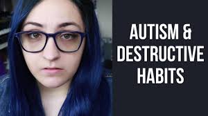 Autism & Destructive Habits