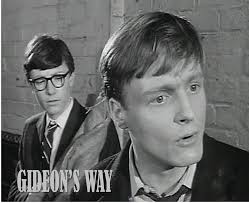 Monday 5 September 8pm GIDEON'S WAY (1964) Boy with Gun. Stars John  Gregson, Alexander Davion and guest stars Michael Craze, George Sewell and  Anthony Bate. A boy shoots a punk that threatened