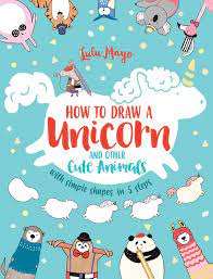 Cute drawings of animals inicorn. How To Draw A Unicorn And Other Cute Animals With Simple Shapes In 5 Steps Volume 1 Drawing With Simple Shapes Mayo Lulu 0050837421721 Amazon Com Books