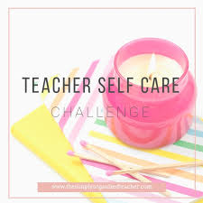 Everyone's approach will be different. Teacher Self Care Resource