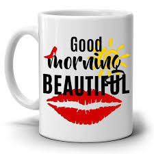 Good Morning Handsome And Beautiful His And Her Coffee Mugs Printed On Both Sides Good Morning Handsome Morning Handsome Good Morning Wife