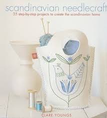 Check spelling or type a new query. Scandinavian Needlecraft 35 Step By Step Projects To Create The Scandinavian Home By Clare Youngs Goodreads