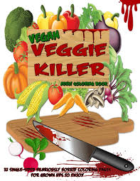 Anyway, if your children likes to go on an adventure with bob the tomato and larry the cucumber, you might want to get them these veggie tales coloring pages. Amazon Com Vegan Veggie Killer Adult Coloring Book 32 Single Sided Hilariously Horrific Coloring Pages For Grown Ups To Enjoy 9798696744827 D Light Books Books