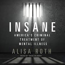 Kelime ve terimleri çevir ve farklı aksanlarda sesli dinleme. Amazon Com Insane America S Criminal Treatment Of Mental Illness Audible Audio Edition Alisa Roth Tavia Gilbert Tantor Audio Audible Audiobooks