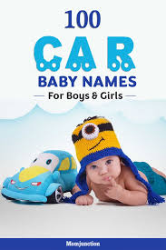 A name has to be easy to say, it has to make sense, and it is best if it doesn't sound too much like something offensive. 100 Most Astounding Car Names For Girls And Boys Wonder Weeks Baby Boy Names Baby Names