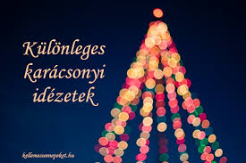 Of or relating to christmas. Kulonleges Karacsonyi Idezetek Kepekkel Kellemesunnepeket Hu