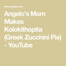 Angelo S Mom Makes Kolokithopita Greek Zucchini Pie Youtube Zucchini Pie Zucchini Pie