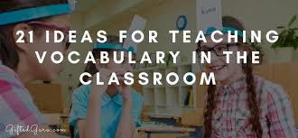 Please ask your staff partner for more information on this topic. 21 Ideas For Teaching Vocabulary In The Classroom