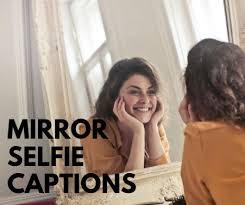 Instagram Captions Quotes On Mirror Selfie Daily Quotes