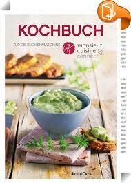 schnell gesund kochen der monsieur cuisine connectn von silvercrest erfullt alle anforderungen der modernen familienkuche und hi rezepte gesund kochen kochbuch