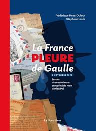 Mort du général de gaulle (sur un chassis d'ebr du 9ème hussards) le 9 novembre 1970, à 19h15, charles de gaulle meurt paisiblemen. La France Pleure De Gaulle Lettres De De Frederique Neau Dufour Grand Format Livre Decitre