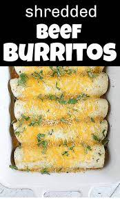 Quick Shredded Beef Burritos Shredded Beef Burritos Roast Beef Recipes Shredded Beef Recipes