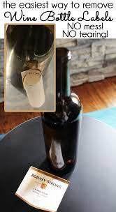 Remove Wine Bottle Labels Without Tearing Or Damaging Remove Wine Bottle Labels Wine Bottle Wine Bottle Upcycle
