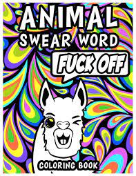 Download Amazon Com Animal Swear Word Coloring Book Funny Swearing Animals Coloring Book For Adults Full Of Potty Mouthed Critters 9798656728041 Lauren Fisher Books