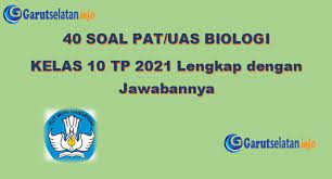 Uas biologi kelas 10 semester 1. Soal Pat Uas Biologi Kelas 10 Tahun 2021 Lengkap Dengan Jawabannya